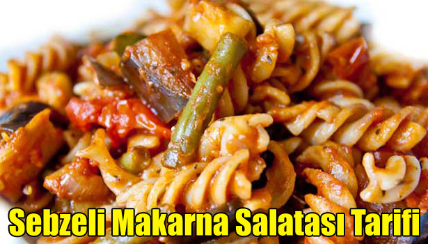 SEBZELİ MAKARNA SALATASI NASIL YAPILIR?