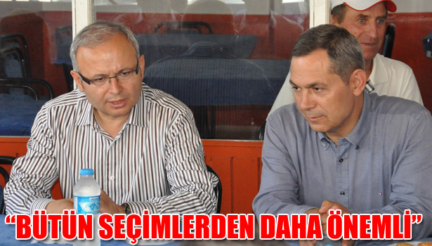 "BÜTÜN SEÇİMLERDEN DAHA ÖNEMLİ"