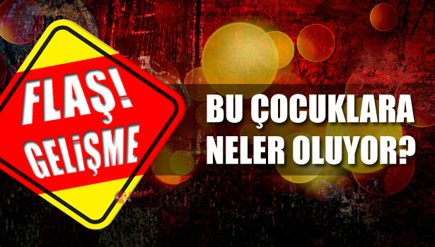 BU ÇOCUKLARA NELER OLUYOR?