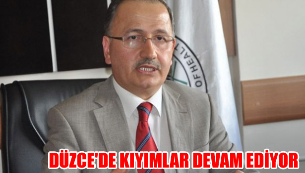 DÜZCE'DE KIYIMLAR DEVAM EDİYOR