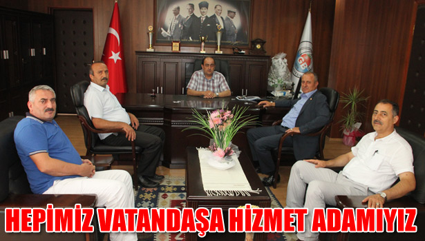 HEPİMİZ VATANDAŞA HİZMET ADAMIYIZ