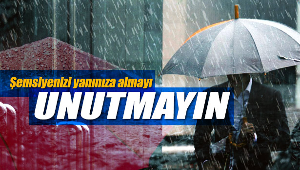 ŞEMSİYENİZİ ALMAYI UNUTMAYIN!