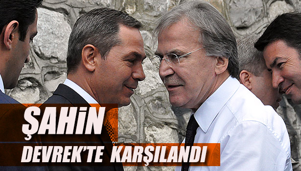 ŞAHİN DEVREK'TE KARŞILANDI
