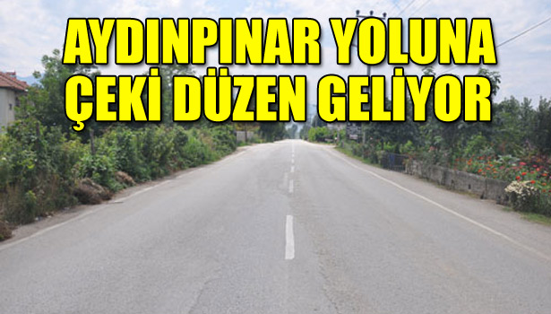 AYDINPINAR YOLUNA ÇEKİ DÜZEN GELİYOR