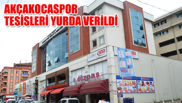 AKÇAKOCASPOR TESİSLERİ YURDA VERİLDİ