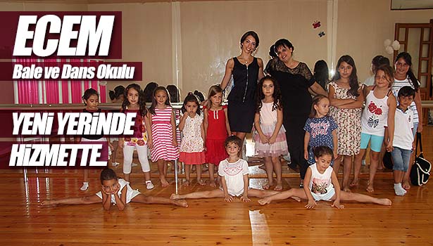 ECEM BALE VE DANS OKULU YENİ YERİNDE HİZMETTE