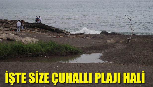 İŞTE SİZE ÇUHALLI PLAJI HALİ