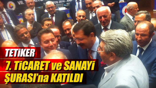 TETİKER 7. TİCARET ve SANAYİ ŞURASI'na KATILDI