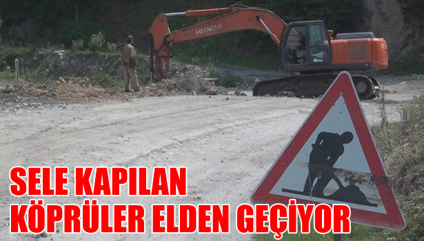 SELE KAPILAN KÖPRÜLER ELDEN GEÇİYOR
