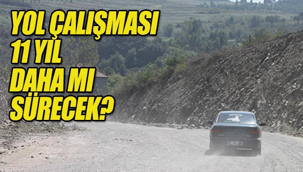 EREĞLİ-DEVREK YOLUNDA ÇALIŞMA YAPILMIYOR
