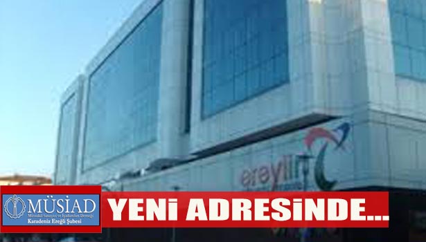 MÜSİAD KDZ.EREĞLİ ŞUBESİ YENİ ADRESİNE TAŞINDI
