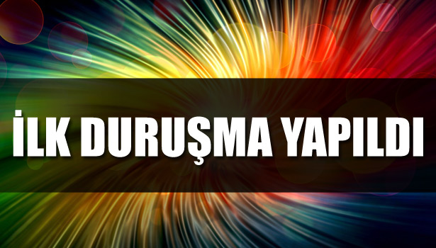 CİNAYETİN İLK DURUŞMASI YAPILDI