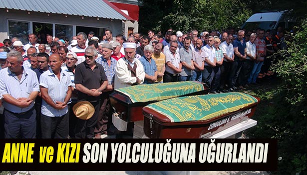 YANGINDA ÖLEN ANNE - KIZ, SON YOLCULUĞUNA UĞURLANDI