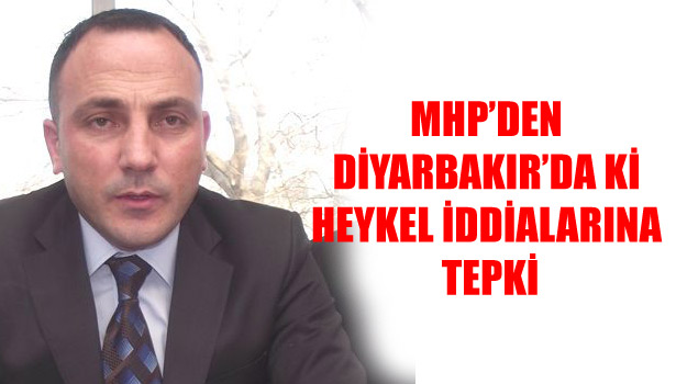 MHP'DEN DİYARBAKIR'DA Kİ HEYKEL İDDİALARINA TEPKİ