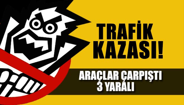 ZONGULDAK'TA TRAFİK KAZASI: 3 YARALI