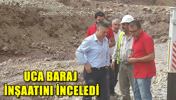 5.DSİ MÜDÜRÜ MURAT UCA BARAJ İNŞAATINI İNCELEDİ