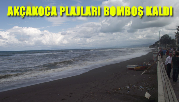 AKÇAKOCA PLAJLARI BOMBOŞ KALDI