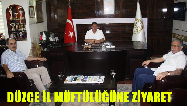 DÜZCE İL MÜFTÜLÜĞÜNE ZİYARET