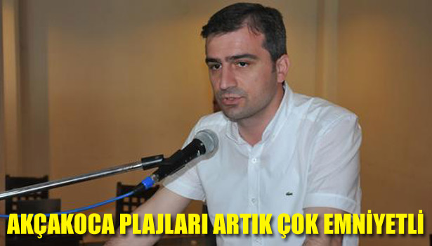 AKÇAKOCA PLAJLARI ARTIK ÇOK EMNİYETLİ