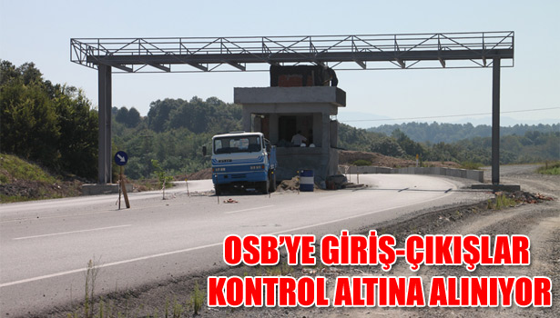 OSB'YE GİRİŞ-ÇIKIŞLAR KONTROL ALTINA ALINIYOR