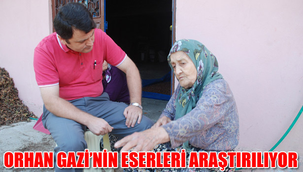 ORHAN GAZİ'NİN ESERLERİ ARAŞTIRILIYOR