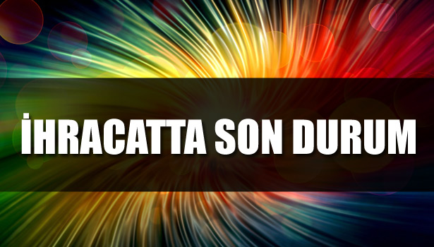 ZONGULDAK'TA İHRACATTA SON DURUM