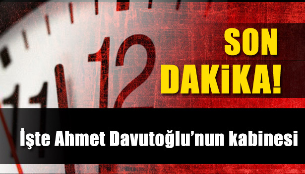 İŞTE AHMET DAVUTOĞLU'NUN KABİNESİ