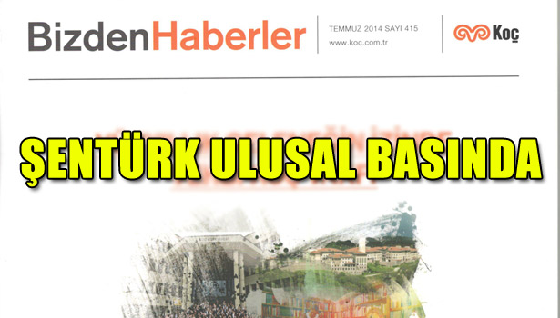 ŞENTÜRK BİZDEN HABERLER DERGİSİNE KONUŞTU