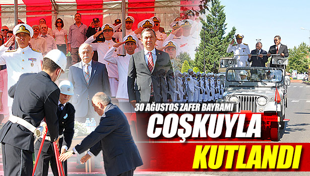 ZAFER BAYRAMINI COŞKU VE GURURLA KUTLADIK