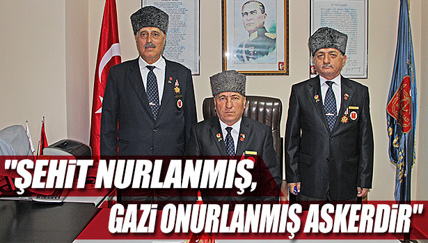 "ŞEHİT NURLANMIŞ, GAZİ ONURLANMIŞ ASKERDİR"