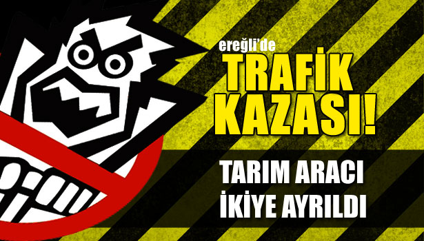 TARIM ARACI İKİYE AYRILDI