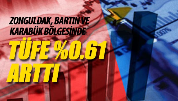 ZONGULDAK, BARTIN VE KARABÜK BÖLGESİNDE TÜFE YÜZDE 0.61 ARTTI