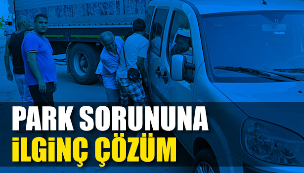 PARK SORUNUNA VATANDAŞLARDAN İLGİNÇ ÇÖZÜM