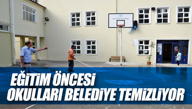 EĞİTİM ÖNCESİ OKULLARI BELEDİYE TEMİZLİYOR
