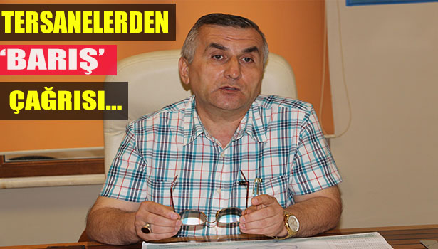TERSANELELERDEN MİLLETVEKİLİ CANDAN'A ve TSO BŞK.TETİKER'E ÇAĞRI...