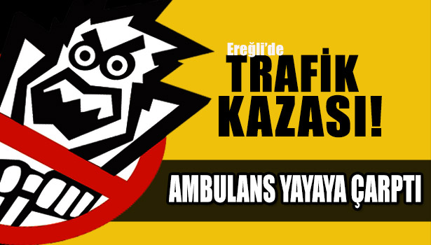 YAYAYA ÇARPAN AMBULANSA ARKADAN GELEN OTOMOBİL ÇARPTI: 5 YARALI