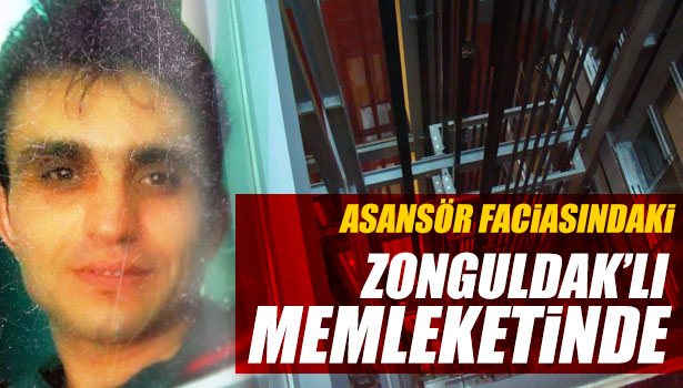 ASANSÖR FACİASINDA BİR ZONGULDAKLI