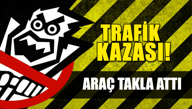 ARAÇ TAKLA ATTI : 1 YARALI