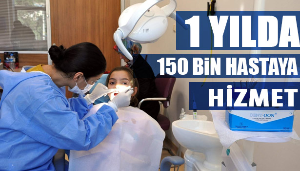 AĞIZ VE DİŞ SAĞLIĞI MERKEZİ 1 YILDA 150 BİN HASTAYA HİZMET VERDİ