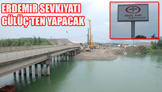 ERDEMİR SEVKİYATI GÜLÜÇ'TEN YAPACAK