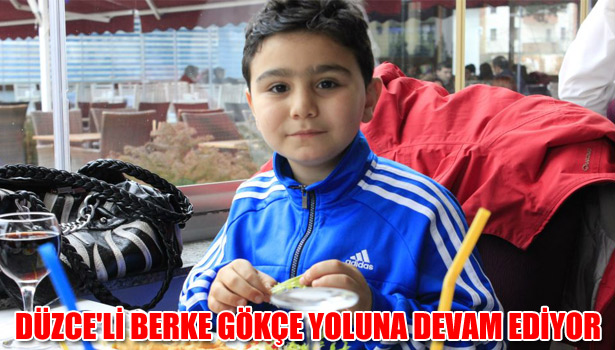 DÜZCE'Lİ BERKE GÖKÇE YOLUNA DEVAM EDİYOR
