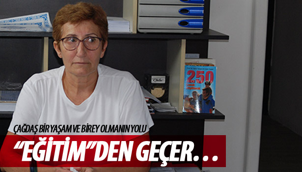 ÇAĞDAŞ BİR YAŞAM VE BİREY OLMANIN YOLU "EĞİTİM"DEN GEÇER...