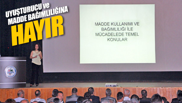 ÖĞRETMENLERE UYUŞTURUCU MADDE BAĞIMLILIĞI ANLATILDI
