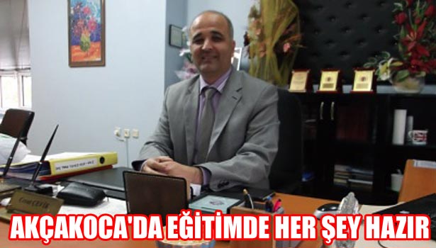 AKÇAKOCA'DA EĞİTİMDE HER ŞEY HAZIR