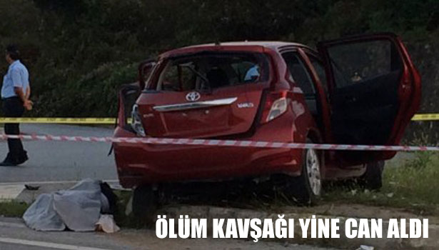 ÖLÜM KAVŞAĞI YİNE CAN ALDI
