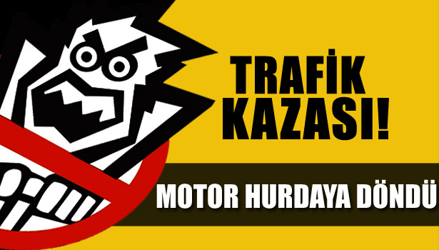 HURDAYA DÖNEN MOTORUN SÜRÜCÜSÜ YARALI KURTULDU