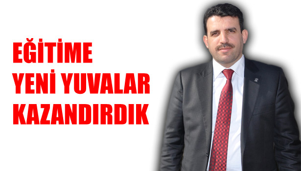 EĞİTİME YENİ YUVALAR KAZANDIRDIK