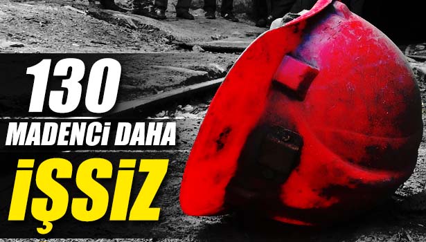 ZONGULDAK'TA 150 MADENCİDEN SONRA, 130'U DAHA İŞSİZ KALDI