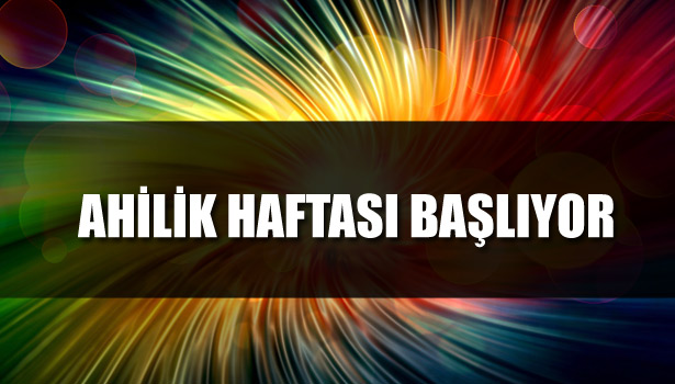 AHİLİK HAFTASI BAŞLAYACAK