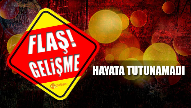 SİLAHLA YARALANDI, HASTANEDE HAYATINI KAYBETTİ